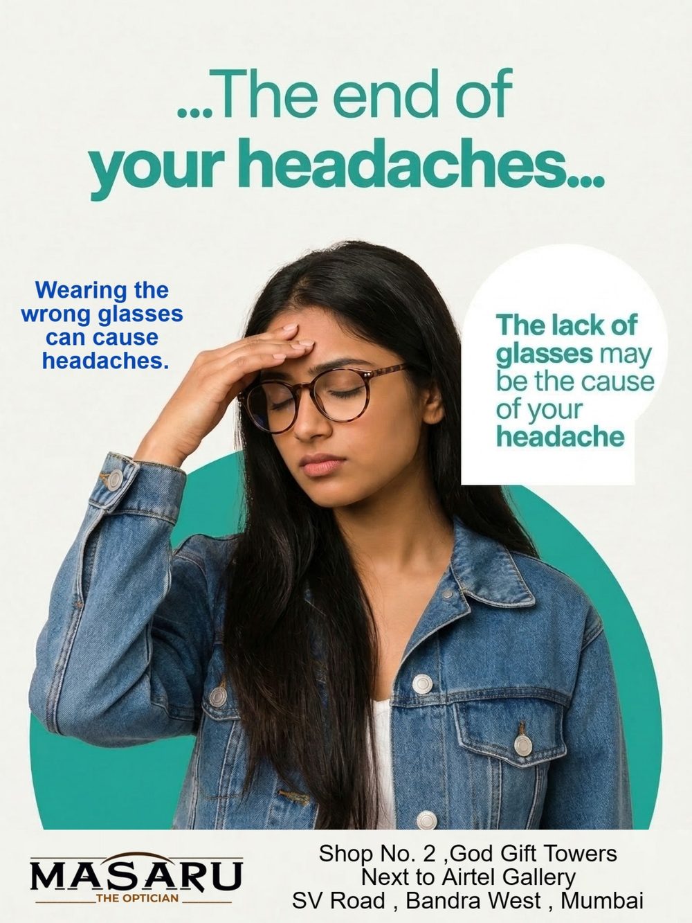 The end of your headaches: wearing the wrong glasses, or none, can cause headaches.