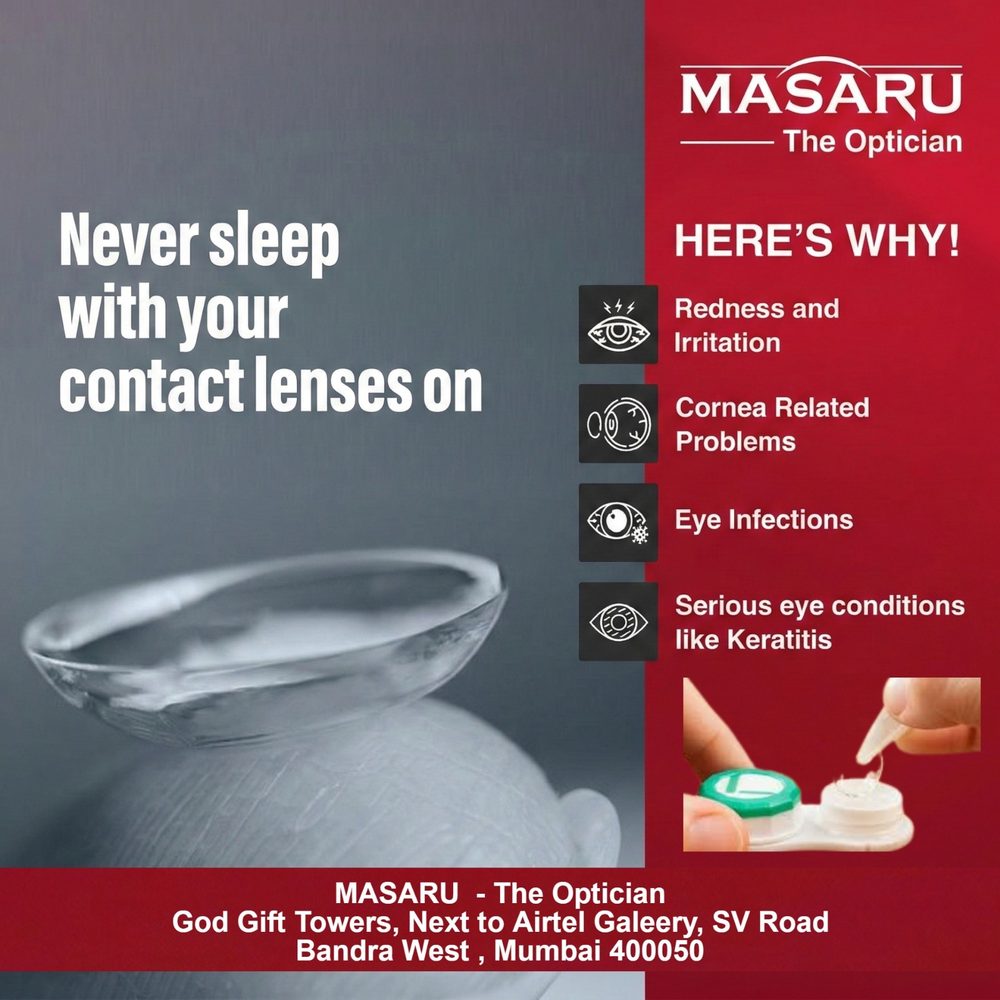 Never sleep with your contact lenses on: redness, cornea problems, infections and keratitis.